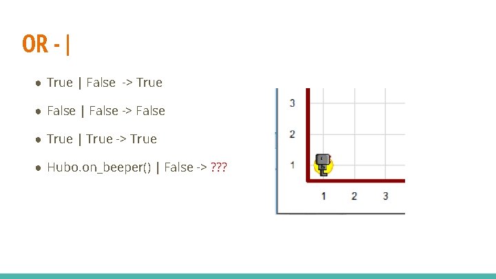 OR - | ● True | False -> True ● False | False ->