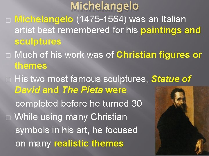 Michelangelo � � Michelangelo (1475 -1564) was an Italian artist best remembered for his