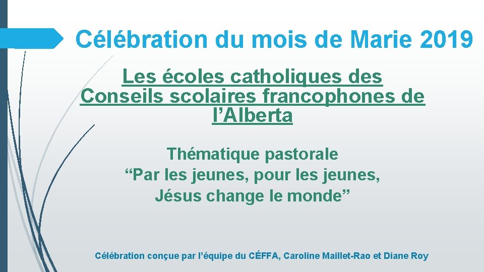 Célébration du mois de Marie 2019 Les écoles catholiques des Conseils scolaires francophones de