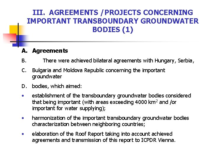 III. AGREEMENTS /PROJECTS CONCERNING IMPORTANT TRANSBOUNDARY GROUNDWATER BODIES (1) A. Agreements B. C. There