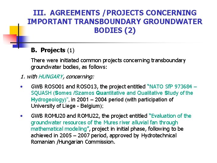 III. AGREEMENTS /PROJECTS CONCERNING IMPORTANT TRANSBOUNDARY GROUNDWATER BODIES (2) B. Projects (1) There were