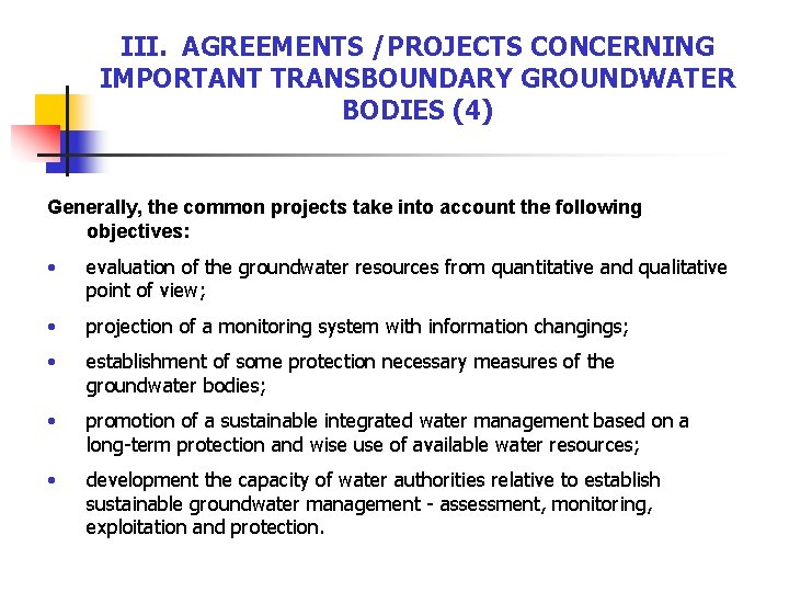 III. AGREEMENTS /PROJECTS CONCERNING IMPORTANT TRANSBOUNDARY GROUNDWATER BODIES (4) Generally, the common projects take