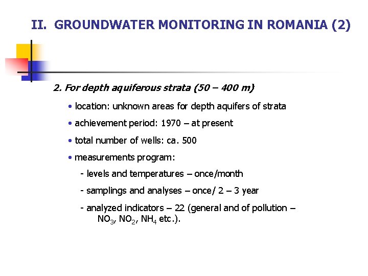 II. GROUNDWATER MONITORING IN ROMANIA (2) 2. For depth aquiferous strata (50 – 400