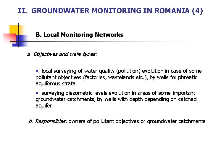 II. GROUNDWATER MONITORING IN ROMANIA (4) B. Local Monitoring Networks a. Objectives and wells