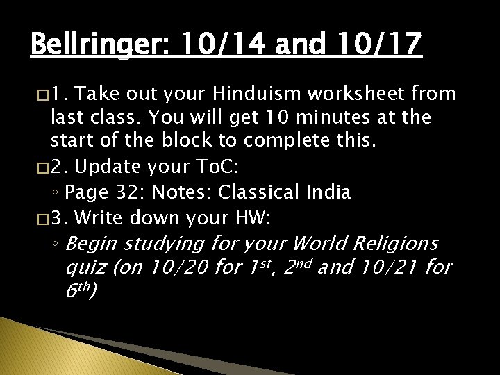 Bellringer: 10/14 and 10/17 � 1. Take out your Hinduism worksheet from last class.