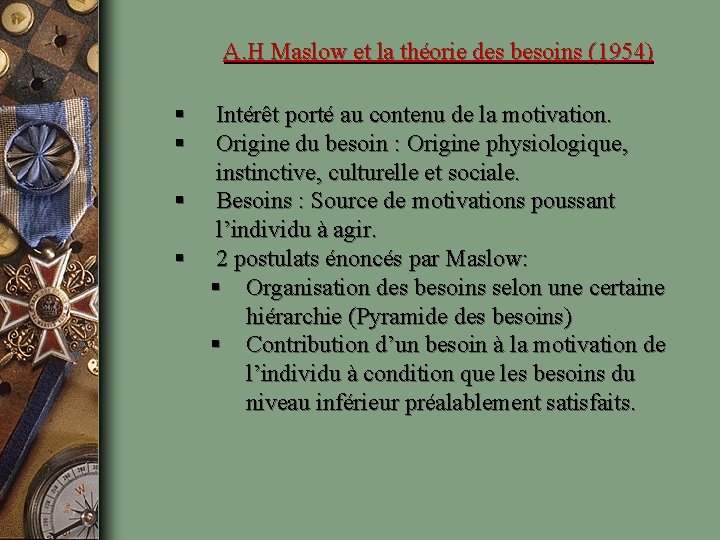 A. H Maslow et la théorie des besoins (1954) § § Intérêt porté au