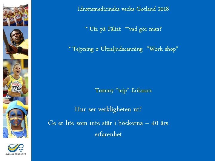Idrottsmedicinska vecka Gotland 2018 * Ute på Fältet –vad gör man? * Tejpning o