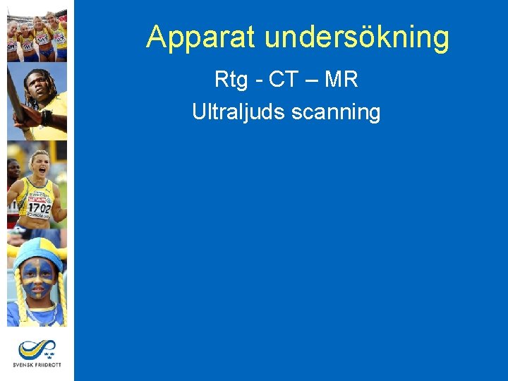Apparat undersökning Rtg - CT – MR Ultraljuds scanning 