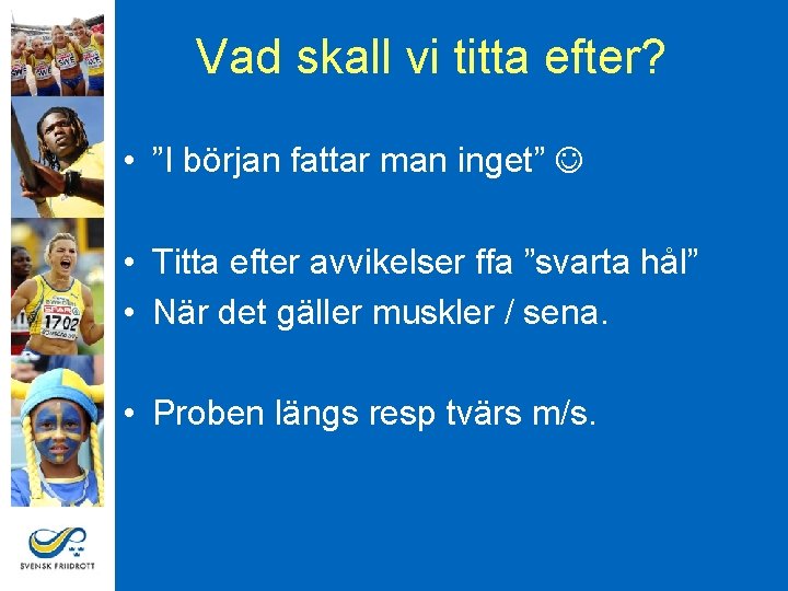 Vad skall vi titta efter? • ”I början fattar man inget” • Titta efter
