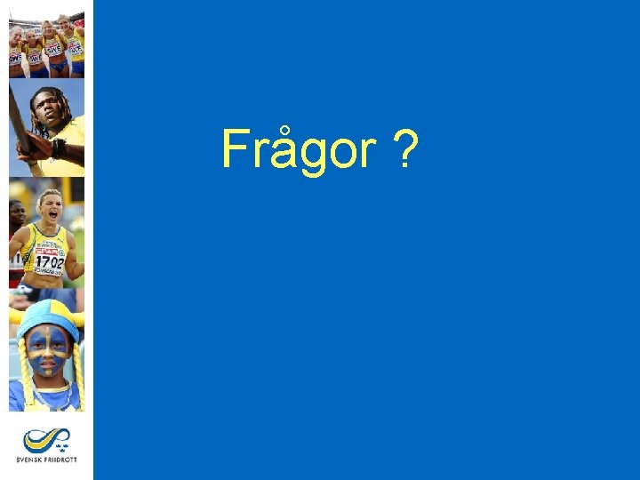 Frågor ? 