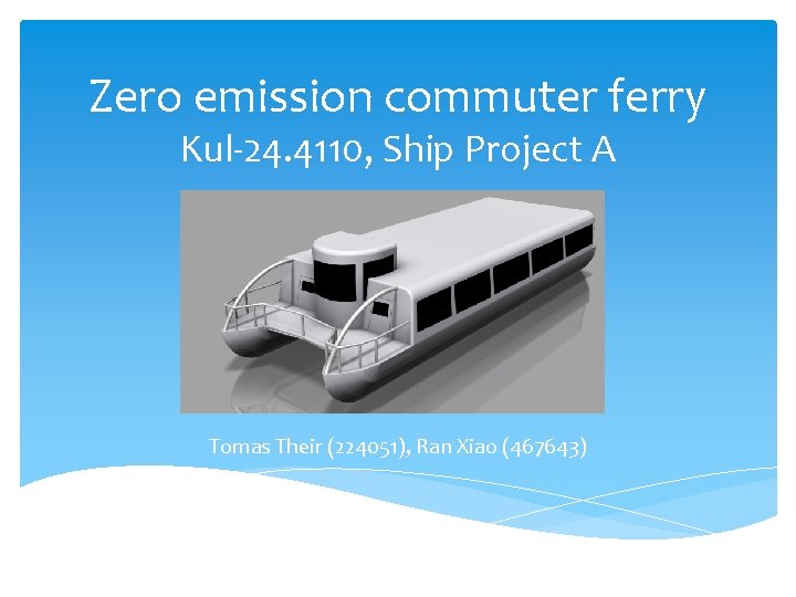 Zero emission commuter ferry Kul-24. 4110, Ship Project A Tomas Their (224051), Ran Xiao