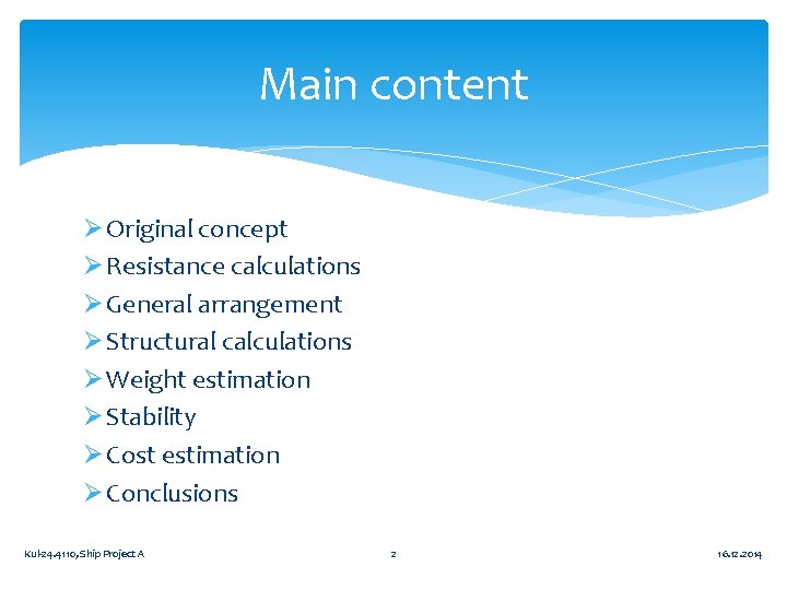 Main content Ø Original concept Ø Resistance calculations Ø General arrangement Ø Structural calculations