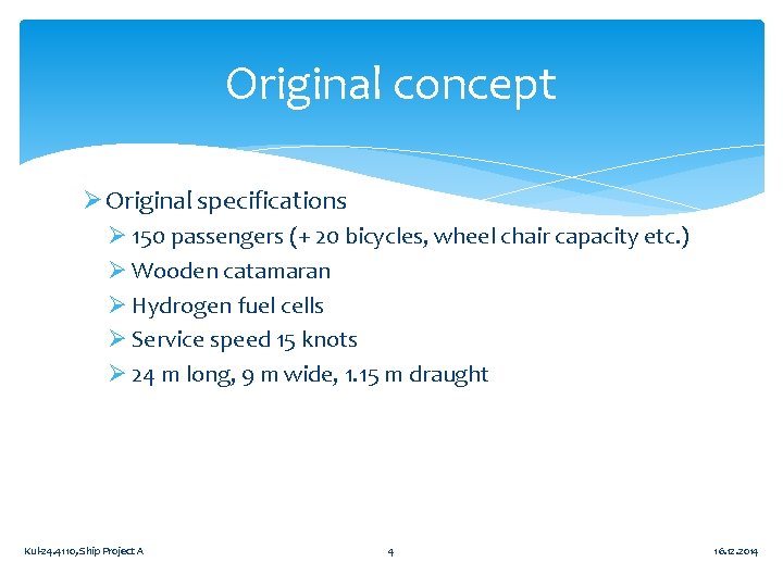 Original concept Ø Original specifications Ø 150 passengers (+ 20 bicycles, wheel chair capacity