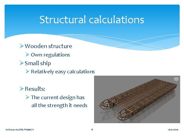 Structural calculations Ø Wooden structure Ø Own regulations Ø Small ship Ø Relatively easy