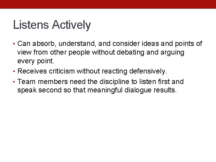 Listens Actively • Can absorb, understand, and consider ideas and points of view from