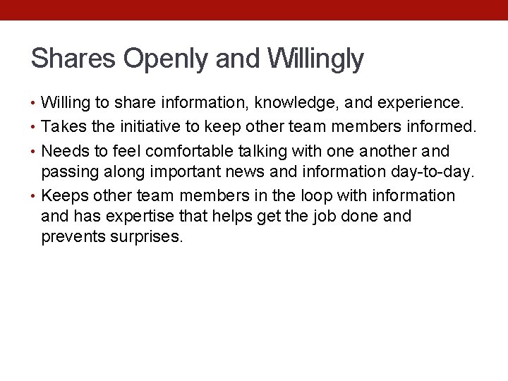 Shares Openly and Willingly • Willing to share information, knowledge, and experience. • Takes