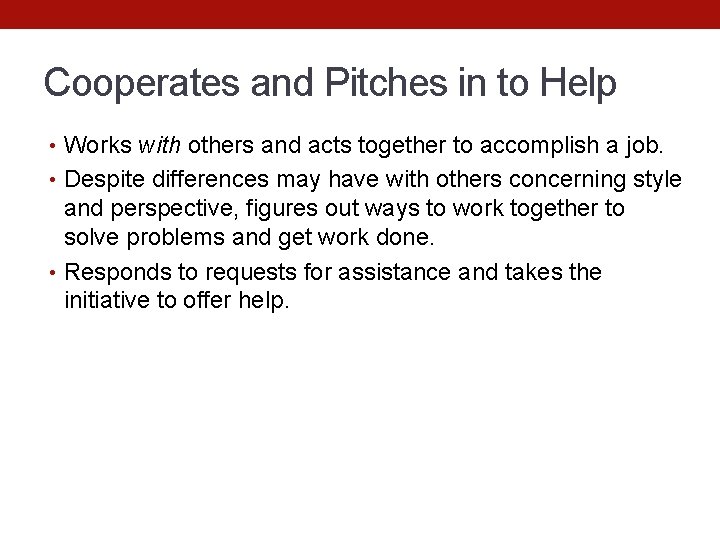 Cooperates and Pitches in to Help • Works with others and acts together to