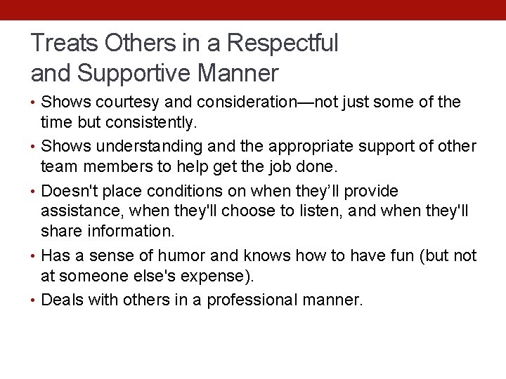 Treats Others in a Respectful and Supportive Manner • Shows courtesy and consideration—not just