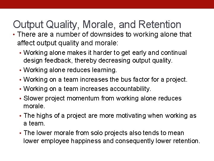 Output Quality, Morale, and Retention • There a number of downsides to working alone