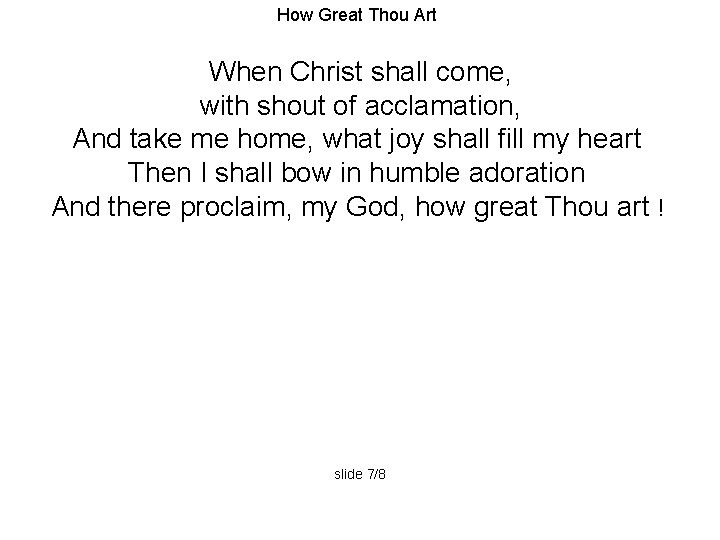 How Great Thou Art When Christ shall come, with shout of acclamation, And take
