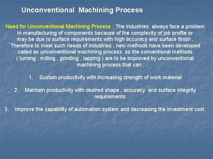 Unconventional Machining Process Need for Unconventional Machining Process : The industries always face a