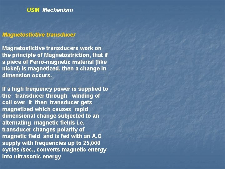 USM Mechanism Magnetostictive transducers work on the principle of Magnetostriction, that if a piece