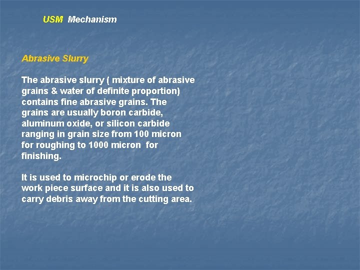 USM Mechanism Abrasive Slurry The abrasive slurry ( mixture of abrasive grains & water