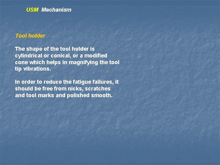 USM Mechanism Tool holder The shape of the tool holder is cylindrical or conical,