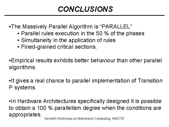 CONCLUSIONS • The Massively Parallel Algorithm is “PARALLEL” • Parallel rules execution in the CONCLUSIONS • The Massively Parallel Algorithm is “PARALLEL” • Parallel rules execution in the