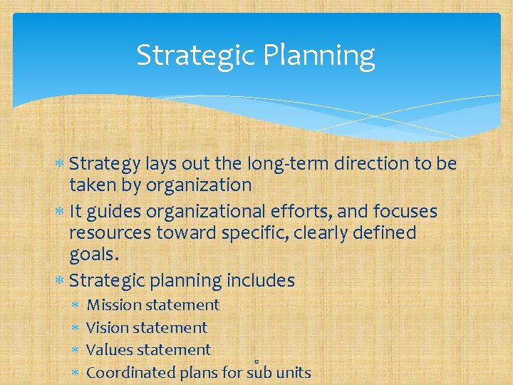 Strategic Planning Strategy lays out the long-term direction to be taken by organization It