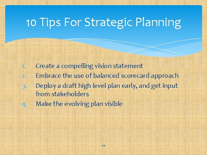 10 Tips For Strategic Planning 1. 2. 3. 4. Create a compelling vision statement