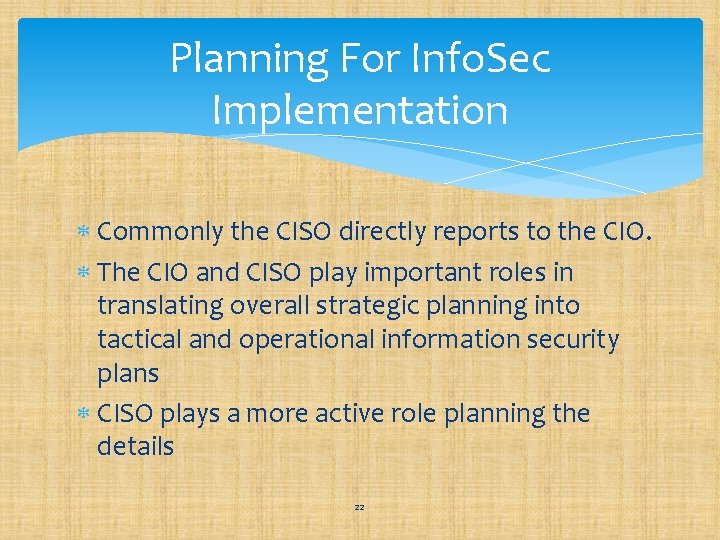 Planning For Info. Sec Implementation Commonly the CISO directly reports to the CIO. The