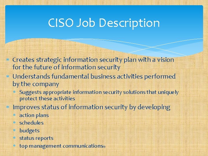 CISO Job Description Creates strategic information security plan with a vision for the future