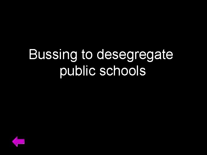 Bussing to desegregate public schools 