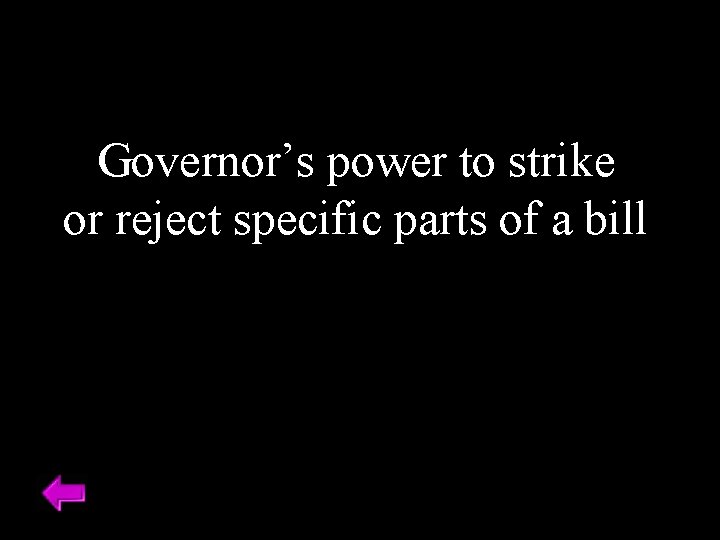 Governor’s power to strike or reject specific parts of a bill 