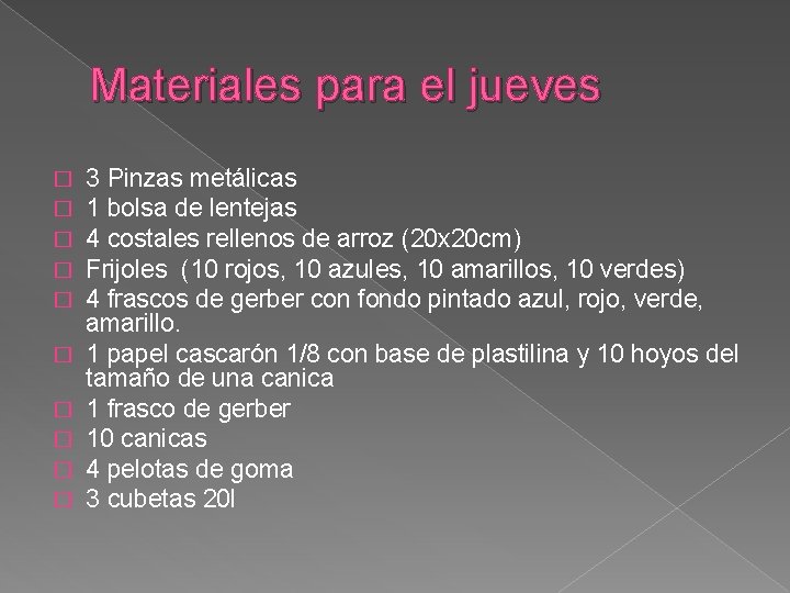 Materiales para el jueves � � � � � 3 Pinzas metálicas 1 bolsa