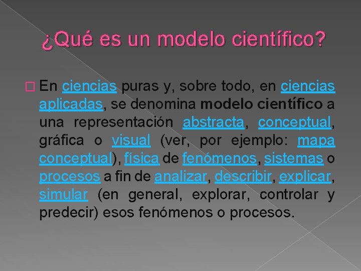 ¿Qué es un modelo científico? � En ciencias puras y, sobre todo, en ciencias