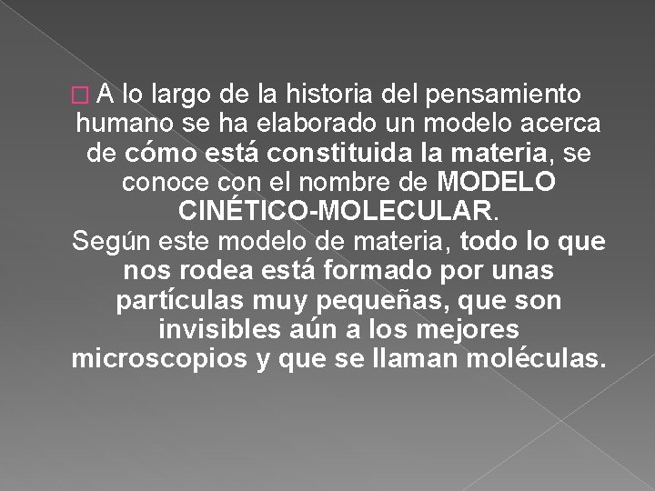 �A lo largo de la historia del pensamiento humano se ha elaborado un modelo
