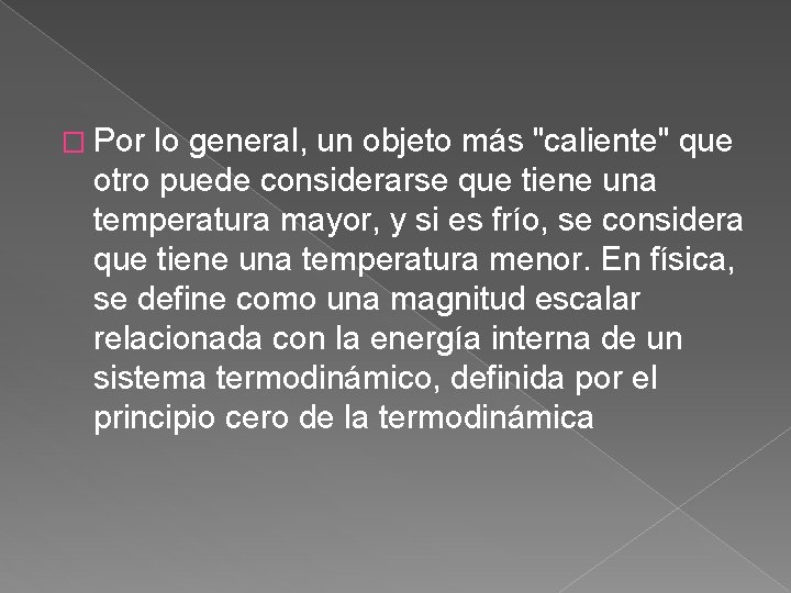 � Por lo general, un objeto más "caliente" que otro puede considerarse que tiene