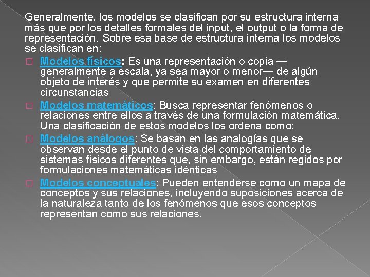 Generalmente, los modelos se clasifican por su estructura interna más que por los detalles