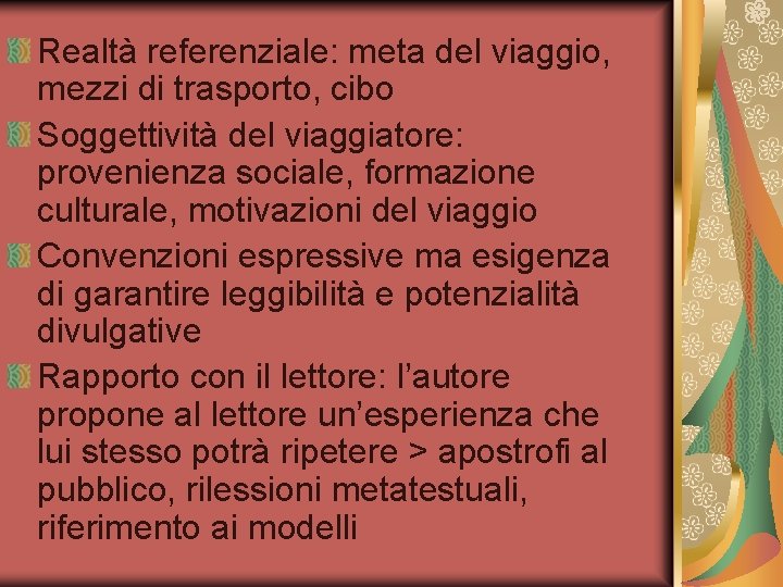 Realtà referenziale: meta del viaggio, mezzi di trasporto, cibo Soggettività del viaggiatore: provenienza sociale,