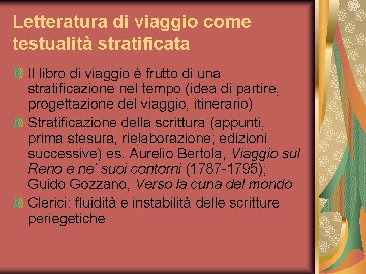 Letteratura di viaggio come testualità stratificata Il libro di viaggio è frutto di una