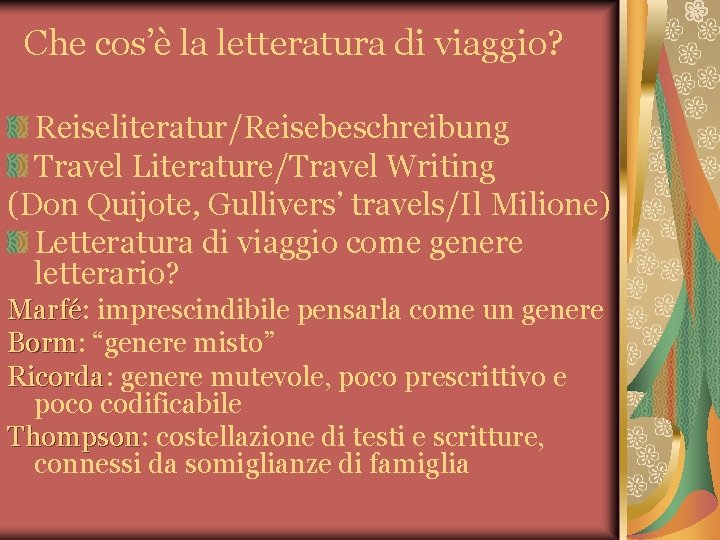 Che cos’è la letteratura di viaggio? Reiseliteratur/Reisebeschreibung Travel Literature/Travel Writing (Don Quijote, Gullivers’ travels/Il