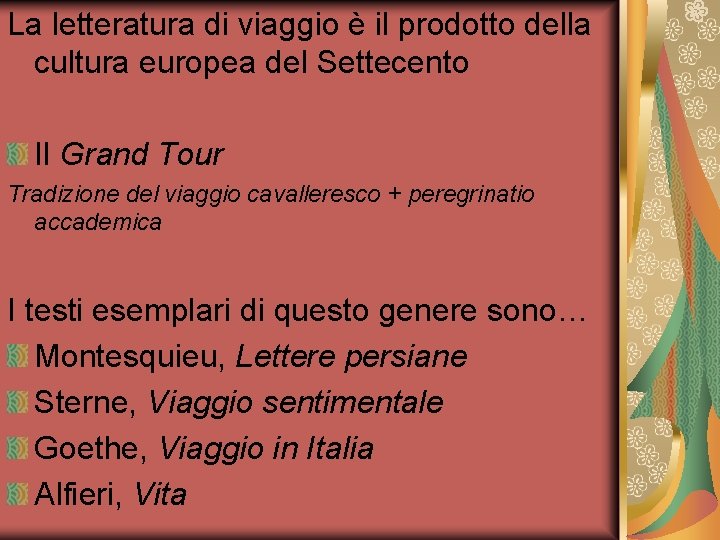 La letteratura di viaggio è il prodotto della cultura europea del Settecento Il Grand