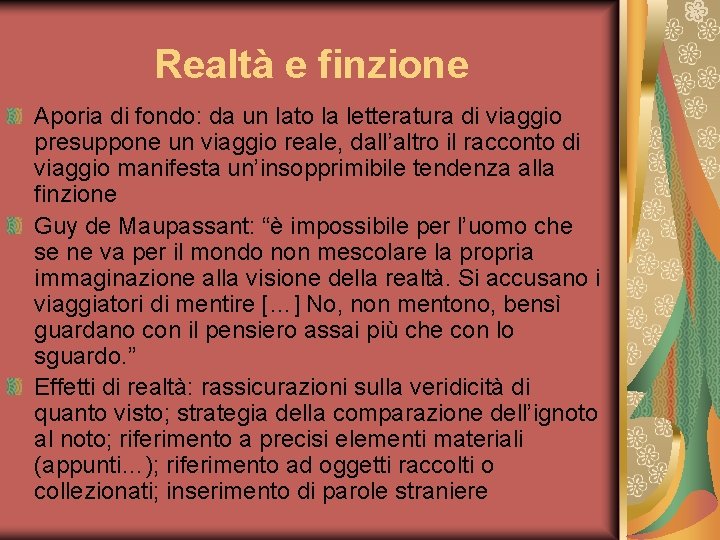 Realtà e finzione Aporia di fondo: da un lato la letteratura di viaggio presuppone