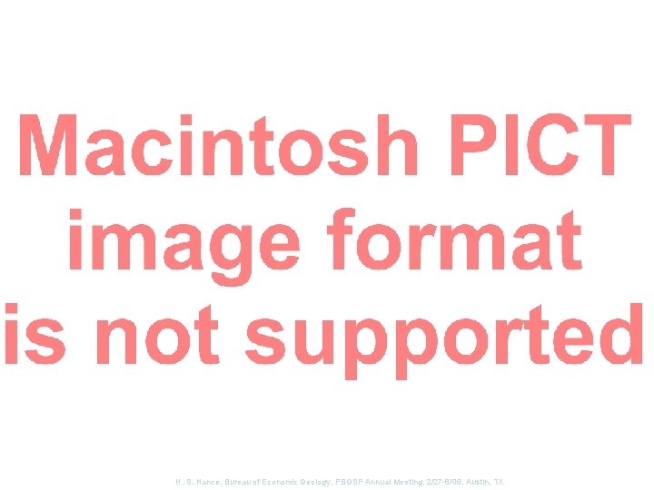 H. S. Nance, Bureau of Economic Geology, PBGSP Annual Meeting, 2/27 -8/06, Austin, TX