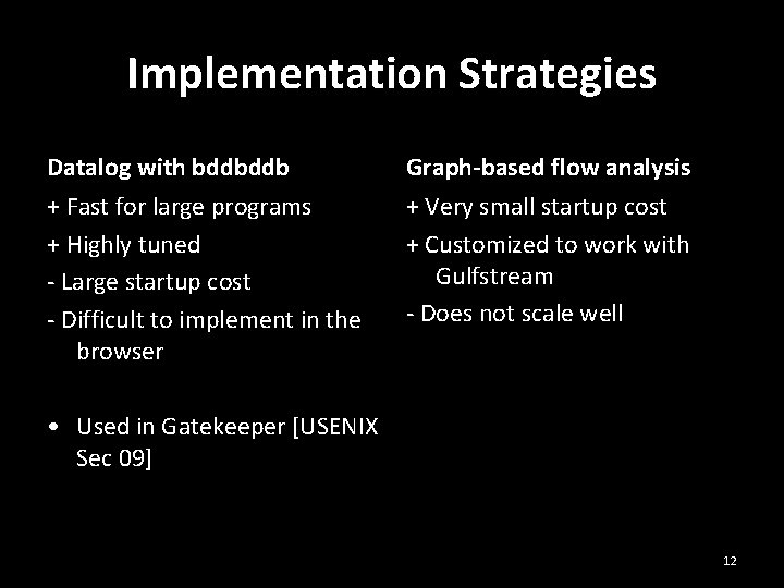 Implementation Strategies Datalog with bddbddb Graph-based flow analysis + Fast for large programs +