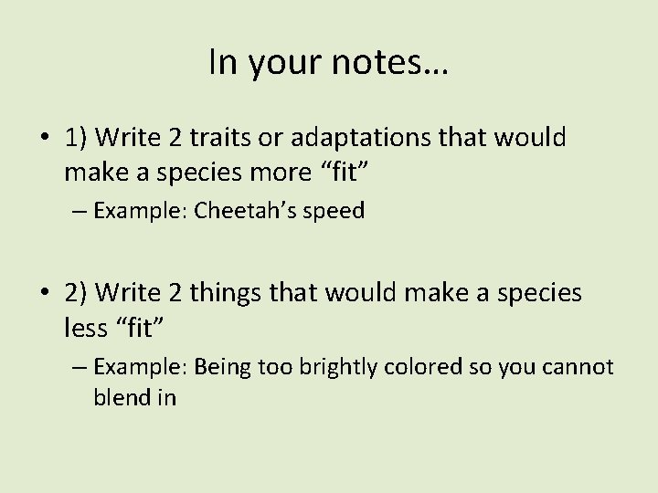 In your notes… • 1) Write 2 traits or adaptations that would make a