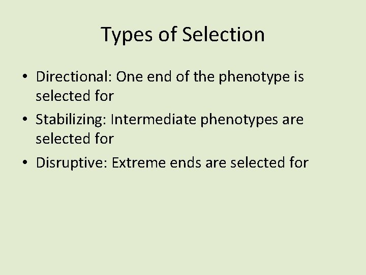 Types of Selection • Directional: One end of the phenotype is selected for •