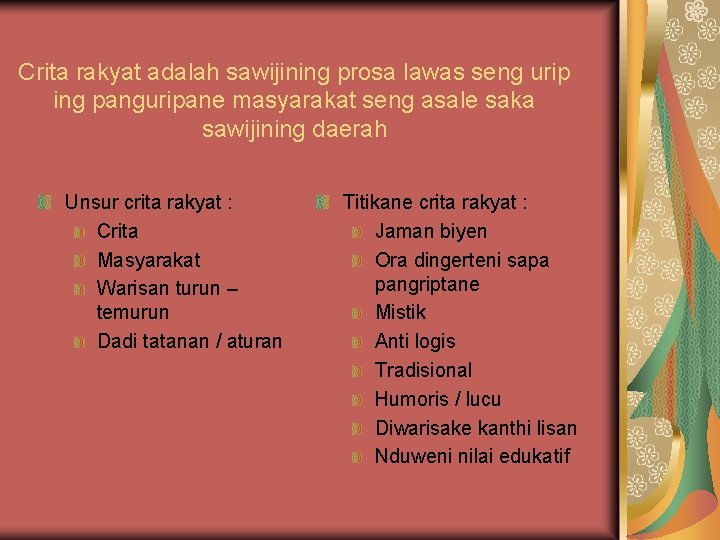 Crita rakyat adalah sawijining prosa lawas seng urip ing panguripane masyarakat seng asale saka